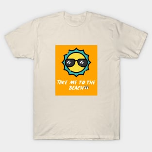 Take me to the beach T-Shirt